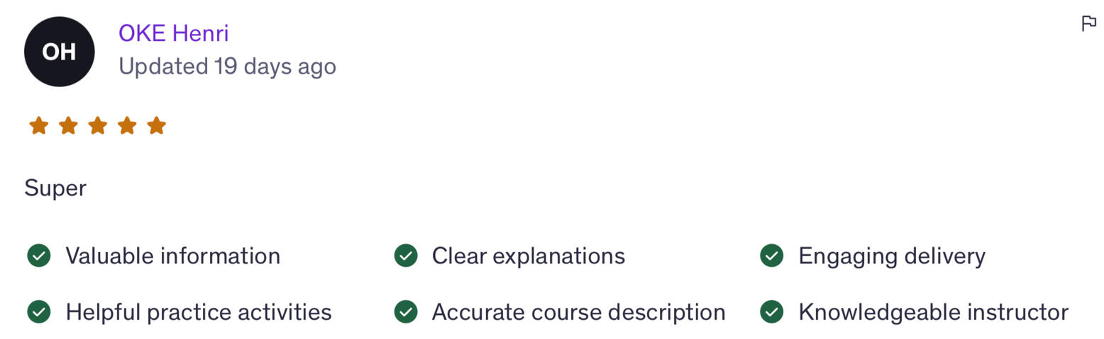 “Super.” Valuable information · Helpful practice activities · Accurate course description · Clear explanations · Engaging delivery · Knowledgeable instructor – Oke Henri